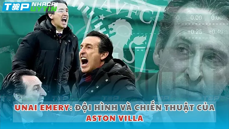 Unai Emery: Đội Hình và Chiến Thuật của Aston Villa