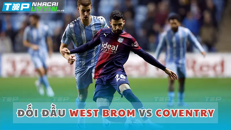 Dự báo hôm nay West Brom vs Coventry (0:1/4)