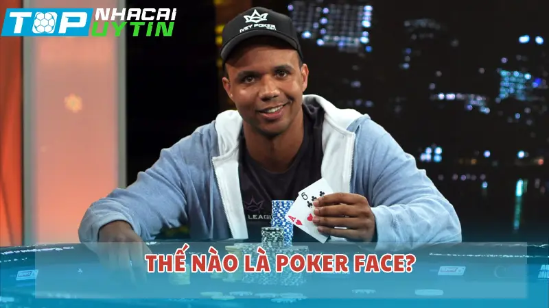 Thế nào là Poker face?