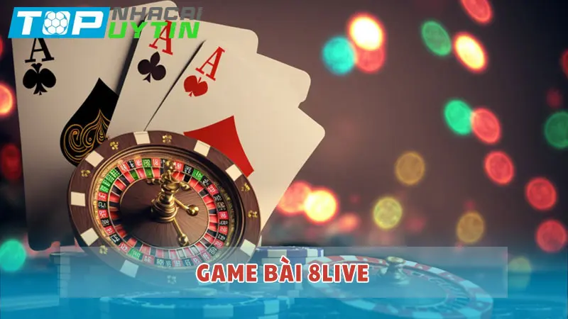 Game bài 8LIVE: Khám phá thế giới casino online đặc sắc