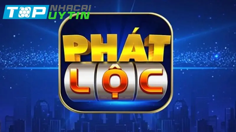 Cổng game nổ hũ đổi tiền mặt Phát Lộc