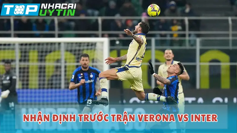 Nhận định trước trận Verona vs Inter