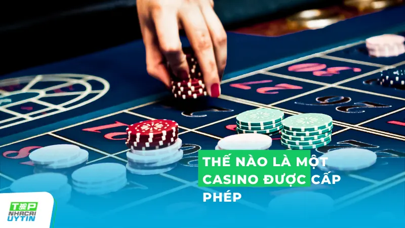 Casino được cấp phép là cơ sở kinh doanh trong lĩnh vực cờ bạc đã nhận được giấy phép hoạt động từ các cơ quan nhà nước có thẩm quyền