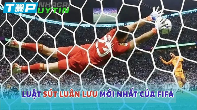 Luật đá luân lưu của FIFA mới nhất